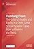 Dumbing Down The Crisis of Quality and Equity in a Once-Great School System—and How to Reverse the Trend