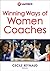Winning Ways of Women Coaches by Cecile Reynaud