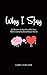 Why I Stay by Gabby Scollard