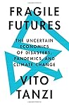Fragile Futures: The Uncertain Economics of Disasters, Pandemics, and Climate Change
