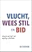 Vlucht, wees stil en bid