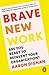 Brave New Work: Are You Ready to Reinvent Your Organisation?