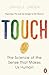 Touch: The Science of Hand, Heart and Mind