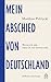 Mein Abschied von Deutschland by Matthias Politycki