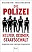 Die Polizei: Helfer, Gegner...