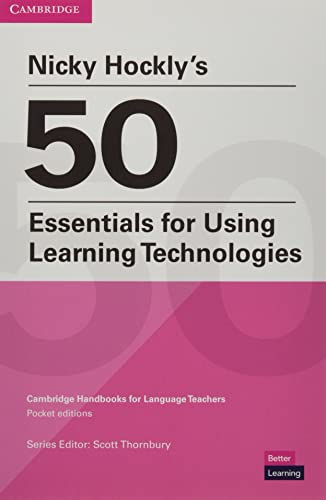 Nicky Hockly's 50 Essentials for Using Learning Technologies Paperback: Cambridge Handbooks for Language Teachers Pocket Editions (Paperback)