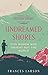 Undreamed Shores The Hidden Heroines of British Anthropology by Frances Larson