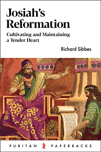 Josiah's Reformation: Cultivating and Maintaining a Tender Heart (Puritan Paperbacks)