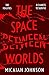 The Space Between Worlds (T...