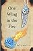 One Wing in the Fire