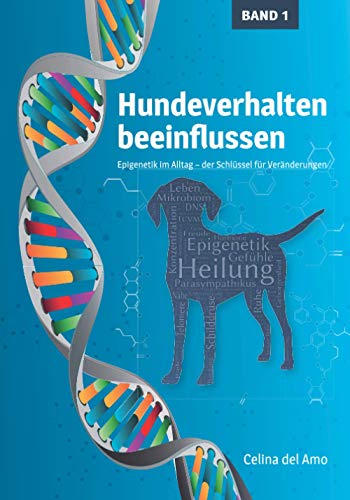 Hundeverhalten beeinflussen: Epigenetik im Alltag – der Schlüssel für Veränderungen (Paperback)