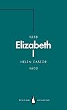 Elizabeth I (Penguin Monarchs) by Helen Castor