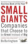 Small Giants: Companies That Choose to be Great Instead of Big