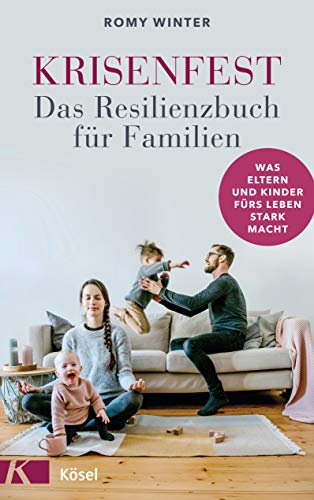 Krisenfest - Das Resilienzbuch für Familien: Was Eltern und Kinder fürs Leben stark macht - Auf Basis neuester wissenschaftlicher Erkenntnisse (Perfect Paperback)