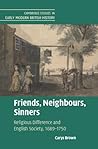 Friends, Neighbours, Sinners: Religious Difference and English Society, 1689–1750 (Cambridge Studies in Early Modern British History)