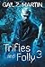 Trifles and Folly 3 (Deadly Curiosities Adventures)