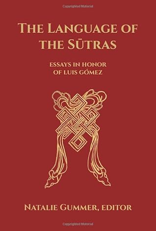The Language of the Sutras: Essays in Honor of Luis Gómez