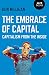 The Embrace of Capital: Capitalism from the Inside