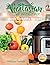 Vegetarian Instant Pot Fresh and Healthy Recipes (2nd Edition): Stay in Shape and Save Your Time by Cooking Delicious Plant-Based Recipes with the Pressure Cooker