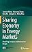 Sharing Economy in Energy Markets: Modeling, Analysis and Mechanism Design
