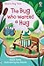 The Bug Who Wanted a Hug by Russell Punter
