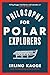 Philosophy for Polar Explorers by Erling Kagge