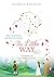The Little Way: A Journey to the Summit of Love