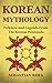 Korean Mythology: Folklore ...