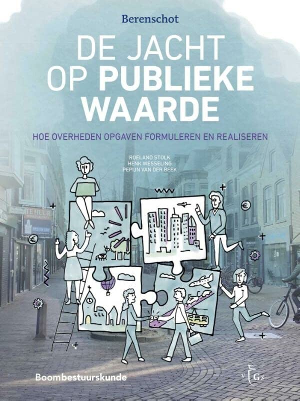 De jacht op publieke waarde. Hoe overheden opgaven formuleren en realiseren (Paperback)