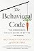 The Behavioral Code: The Hidden Ways the Law Makes Us Better . or Worse
