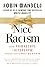 Nice Racism: How Progressive White People Perpetuate Racial Harm