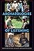 Archaeologies of Listening