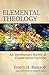 Elemental Theology by Emery H. Bancroft