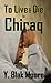 To Live and Die in Chiraq by Y. Blak Moore