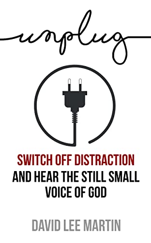 Unplug. Switch Off Distractions and Hear the Still Small Voice of God (Kindle Edition)