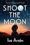 Shoot the Moon by Isa Arsén