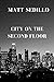 City On The Second Floor by Matt Sedillo