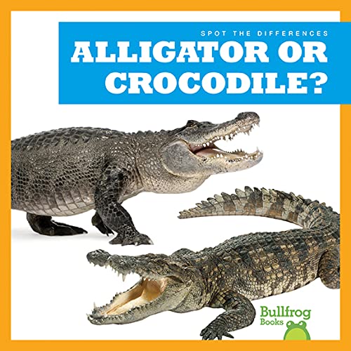 Spot the Difference: Alligator or Crocodile? (Hardcover)