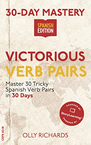 30-Day Mastery: Victorious Verb Pairs: Master 30 Tricky Spanish Verb Pairs in 30 Days (Kindle Edition)