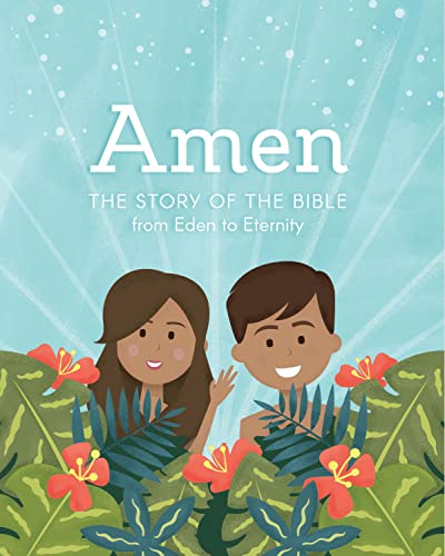 Amen: The Story of the Bible from Eden to Eternity (Hardcover)