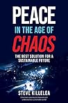 Peace In The Age Of Chaos: The Best Solution For A Sustainable Future Peace In The Age Of Chaos: The Best Solution For A Sustainable Future
