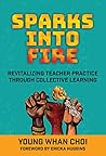 Sparks Into Fire: Revitalizing Teacher Practice Through Collective Learning
