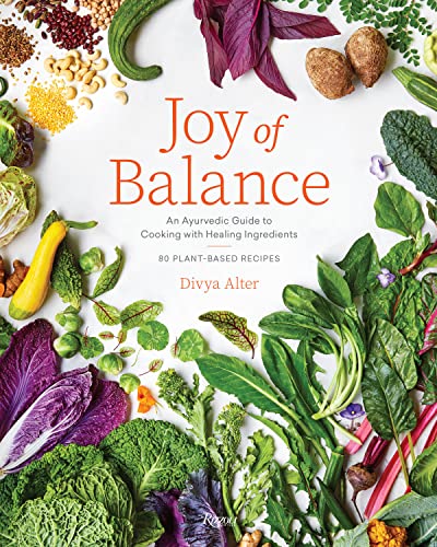 Joy of Balance - An Ayurvedic Guide to Cooking with Healing Ingredients: 80 Plant-Based Recipes (Hardcover)