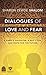 Dialogues of Love and Fear:...