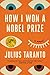 How I Won a Nobel Prize
