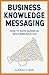 Business Knowledge Messaging: How to Avoid Business Miscommunication