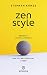 Zen Style: Bewusst, minimalistisch und selbstbestimmt leben