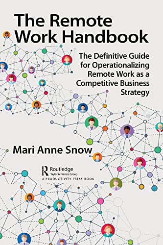The Remote Work Handbook: The Definitive Guide for Operationalizing Remote Work as a Competitive Business Strategy (Kindle Edition)