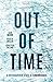 Out of Time: A Philosophica...