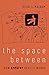 The Space Between: How Empathy Really Works